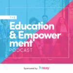 Education and Empowerment Podcast